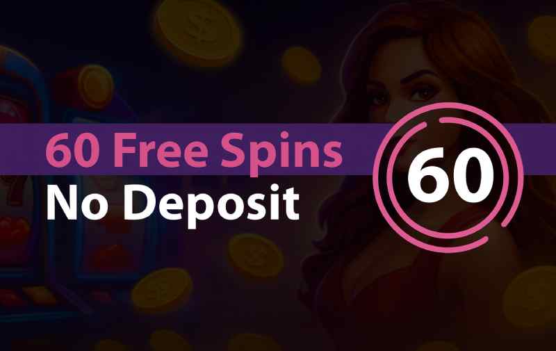 60 Free Spins No Deposit Bonuses