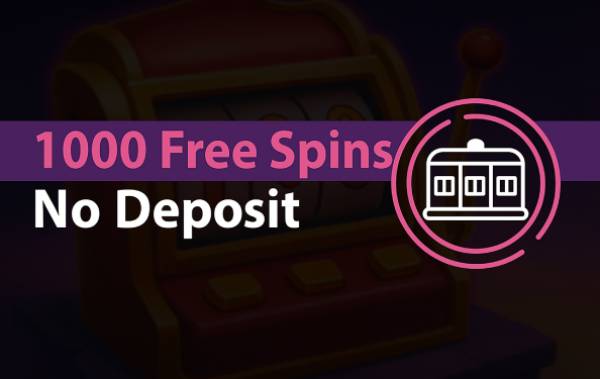 1000 Free Spins No Deposit