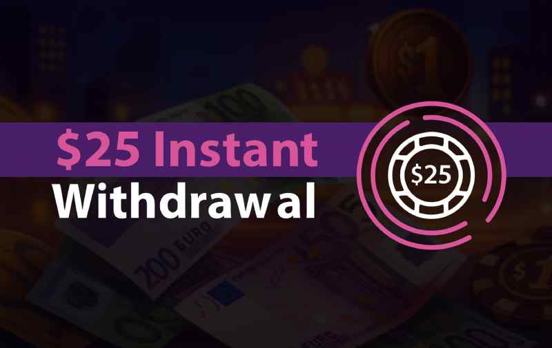 $25 Sign Up Bonus Instant Withdraw