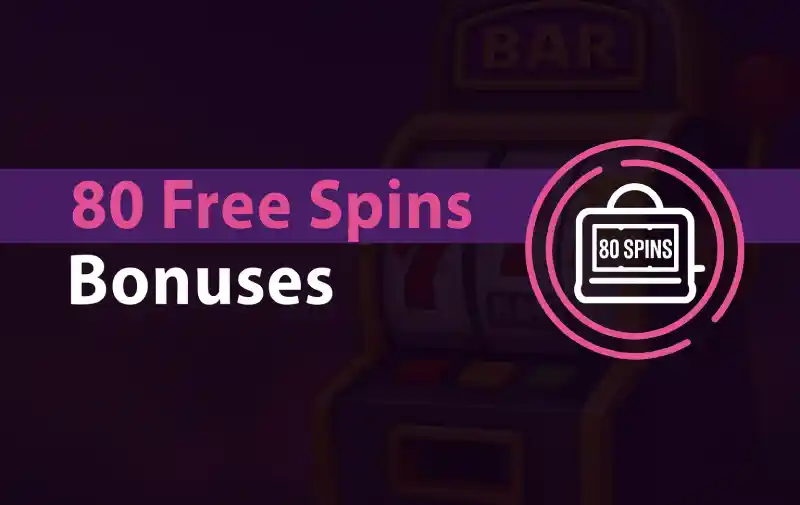 80 Free Spins No Deposit Bonuses