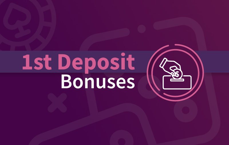 First Deposit Bonuses