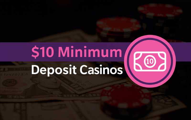 $10 Minimum Deposit Casinos