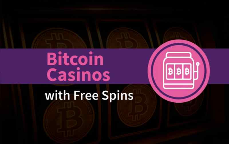 Bitcoin Casinos with Free Spins